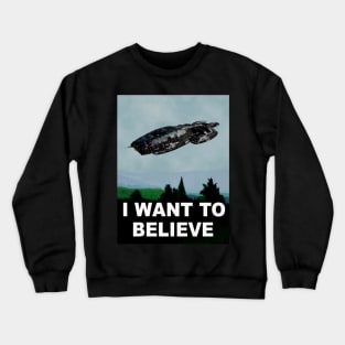 I want to believe, in Galactica Crewneck Sweatshirt